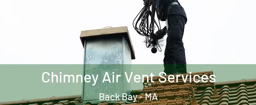 Chimney Air Vent Services Back Bay - MA