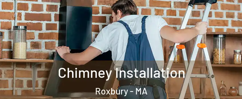 Chimney Installation Roxbury - MA