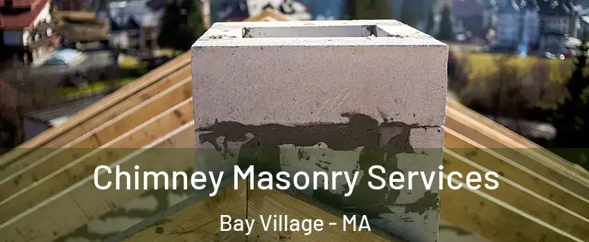 Chimney Masonry Services Bay Village - MA