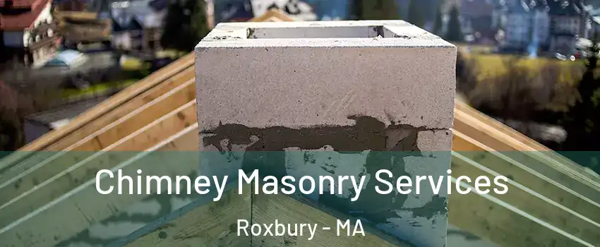 Chimney Masonry Services Roxbury - MA