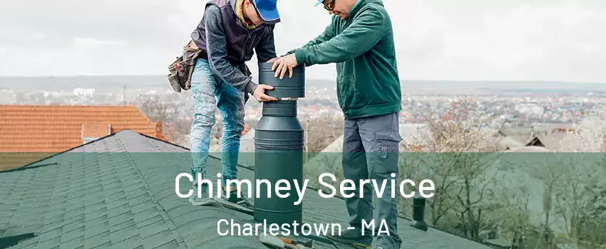 Chimney Service Charlestown - MA