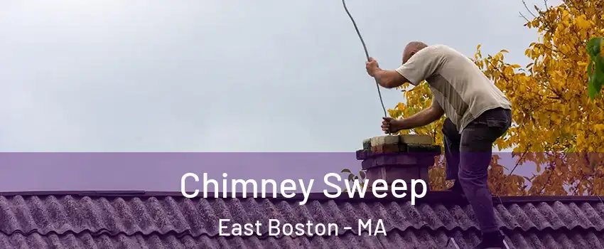 Chimney Sweep East Boston - MA