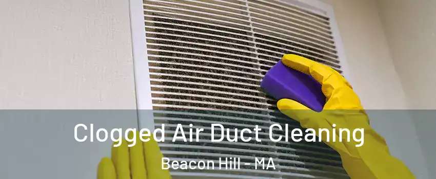Clogged Air Duct Cleaning Beacon Hill - MA