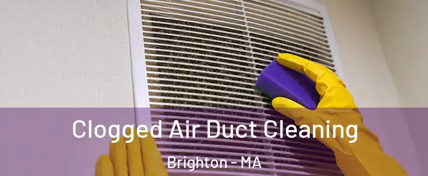 Clogged Air Duct Cleaning Brighton - MA