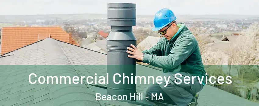 Commercial Chimney Services Beacon Hill - MA