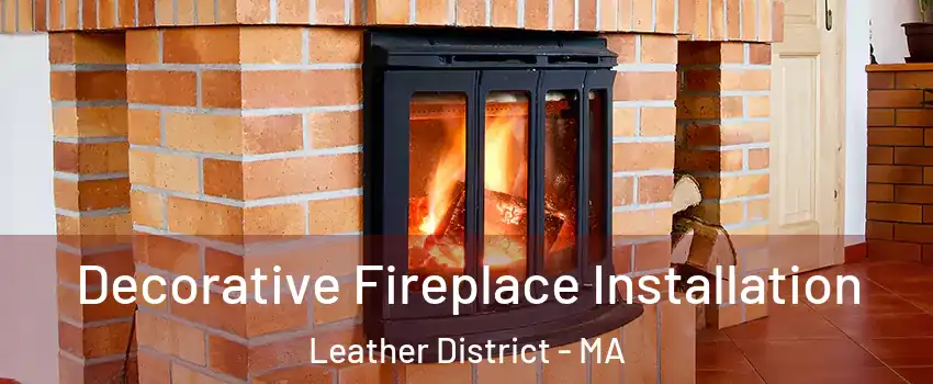Decorative Fireplace Installation Leather District - MA