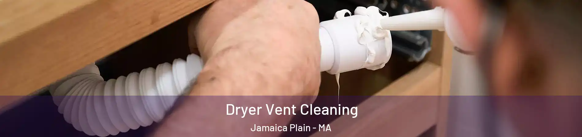 Dryer Vent Cleaning Jamaica Plain - MA