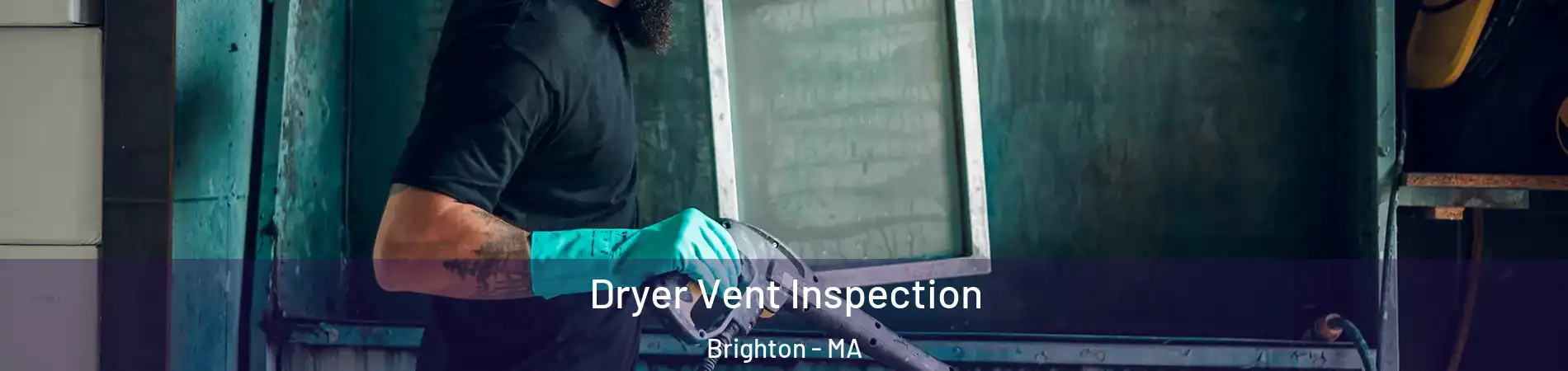 Dryer Vent Inspection Brighton - MA