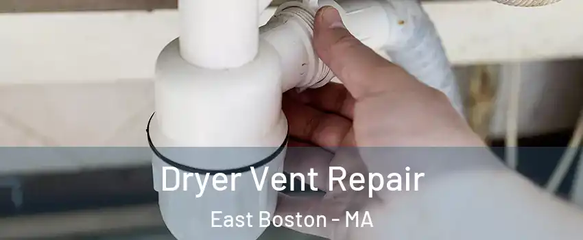 Dryer Vent Repair East Boston - MA