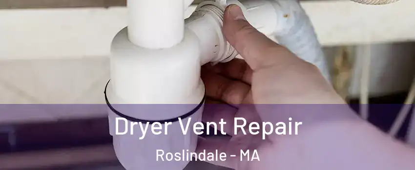 Dryer Vent Repair Roslindale - MA