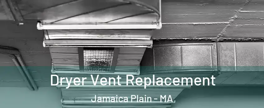Dryer Vent Replacement Jamaica Plain - MA