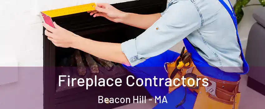 Fireplace Contractors Beacon Hill - MA