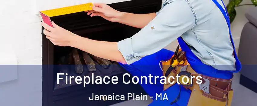 Fireplace Contractors Jamaica Plain - MA