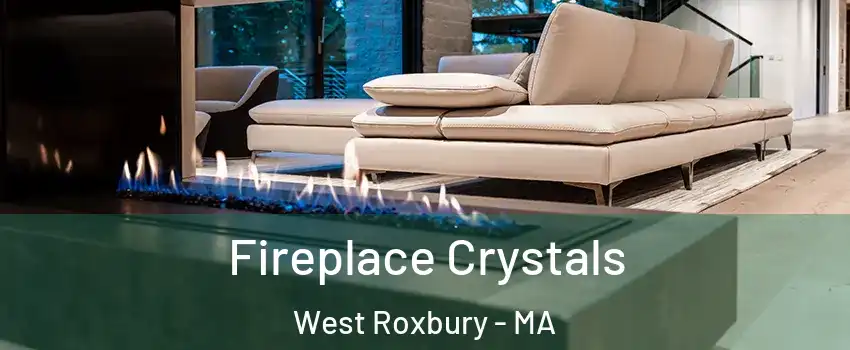 Fireplace Crystals West Roxbury - MA
