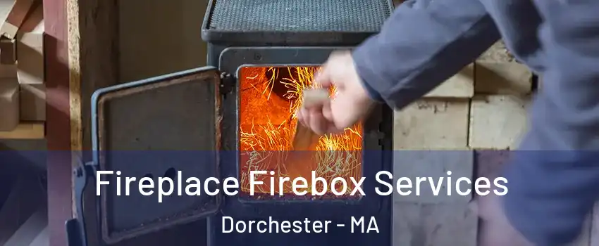 Fireplace Firebox Services Dorchester - MA