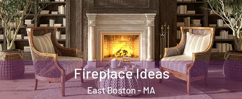 Fireplace Ideas East Boston - MA