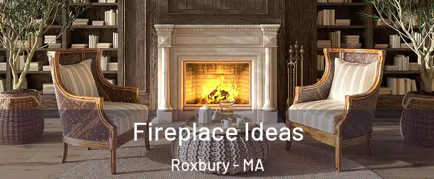 Fireplace Ideas Roxbury - MA