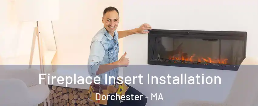 Fireplace Insert Installation Dorchester - MA