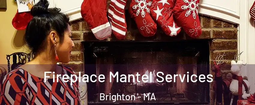 Fireplace Mantel Services Brighton - MA