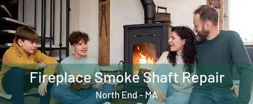 Fireplace Smoke Shaft Repair North End - MA