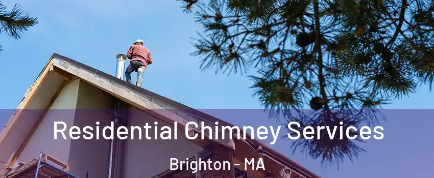 Residential Chimney Services Brighton - MA