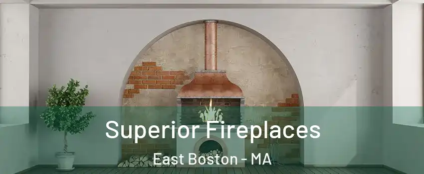 Superior Fireplaces East Boston - MA