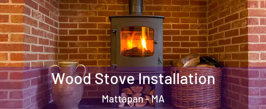 Wood Stove Installation Mattapan - MA
